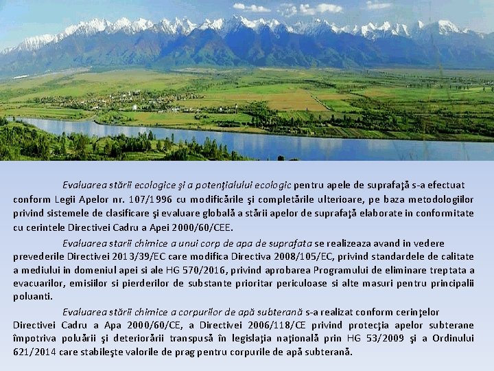  Evaluarea stării ecologice şi a potenţialului ecologic pentru apele de suprafaţă s-a efectuat
