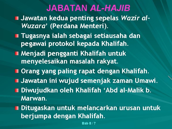 JABATAN AL-HAJIB Jawatan kedua penting sepelas Wazir al. Wuzara’ (Perdana Menteri). Tugasnya ialah sebagai