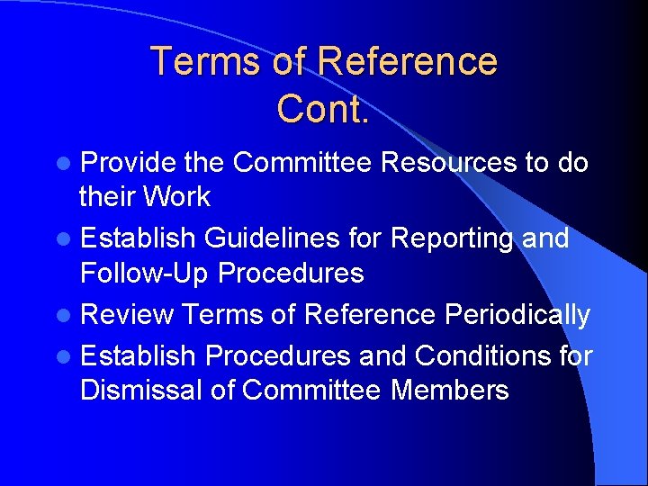 Terms of Reference Cont. l Provide the Committee Resources to do their Work l