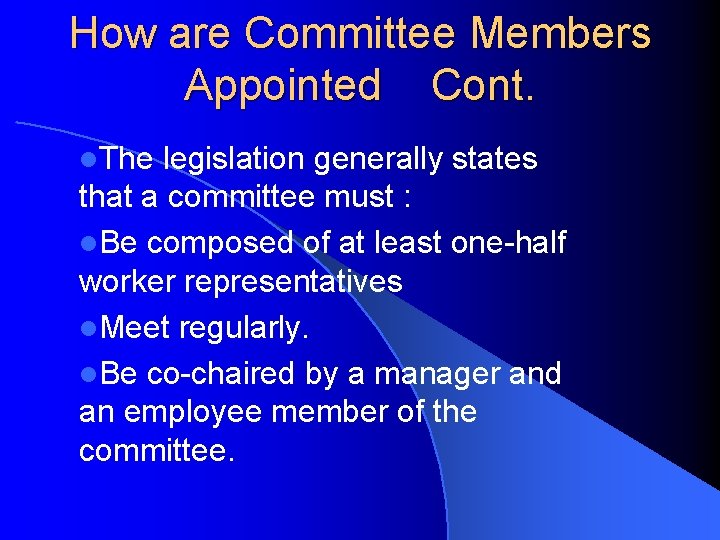 How are Committee Members Appointed Cont. l. The legislation generally states that a committee