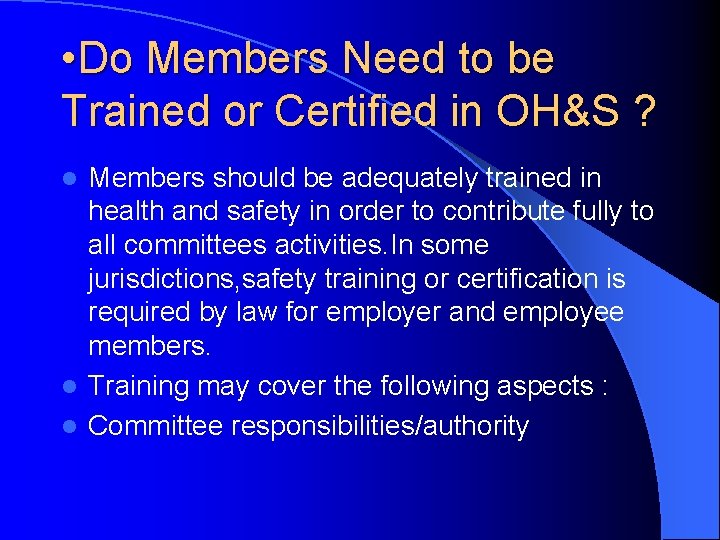  • Do Members Need to be Trained or Certified in OH&S ? Members