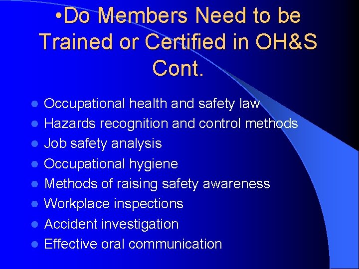  • Do Members Need to be Trained or Certified in OH&S Cont. l
