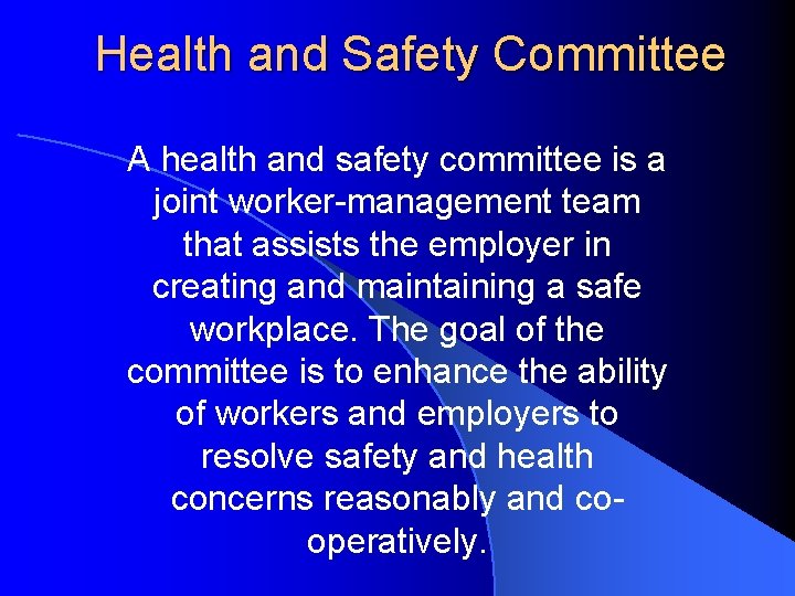 Health and Safety Committee A health and safety committee is a joint worker-management team