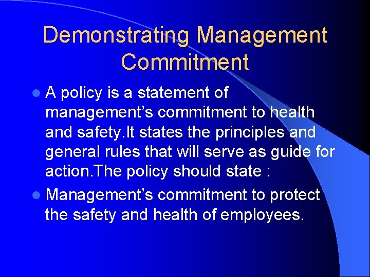 Demonstrating Management Commitment l. A policy is a statement of management’s commitment to health