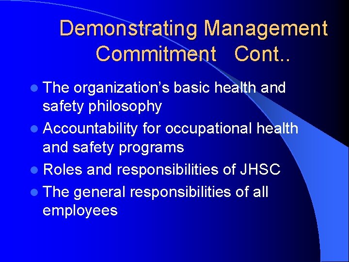 Demonstrating Management Commitment Cont. . l The organization’s basic health and safety philosophy l