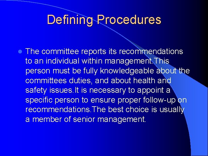 Defining Procedures l The committee reports its recommendations to an individual within management. This