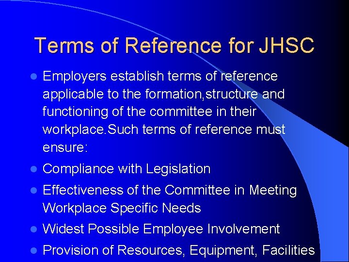 Terms of Reference for JHSC l Employers establish terms of reference applicable to the