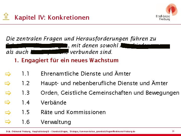 Kapitel IV: Konkretionen Die zentralen Fragen und Herausforderungen führen zu Schwerpunktsetzungen, mit denen sowohl