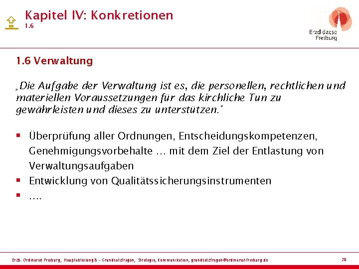  Kapitel IV: Konkretionen 1. 6 Verwaltung „Die Aufgabe der Verwaltung ist es, die