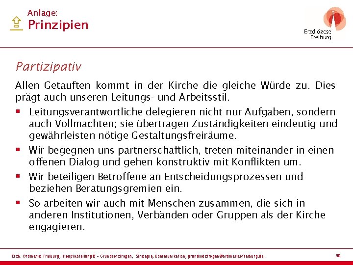 Anlage: Prinzipien Partizipativ Allen Getauften kommt in der Kirche die gleiche Würde zu. Dies