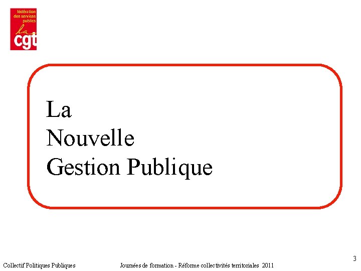 La Nouvelle Gestion Publique Collectif Politiques Publiques Journées de formation - Réforme collectivités territoriales