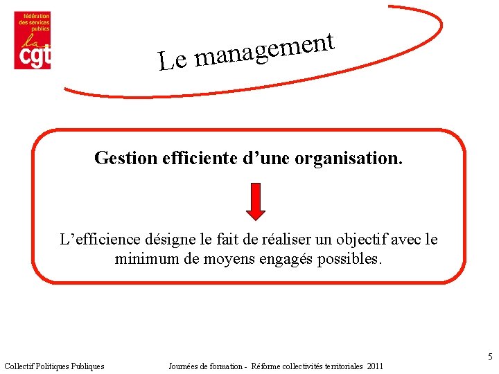 t n e m e g a Le man Gestion efficiente d’une organisation. L’efficience