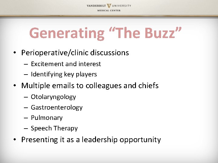 Generating “The Buzz” • Perioperative/clinic discussions – Excitement and interest – Identifying key players