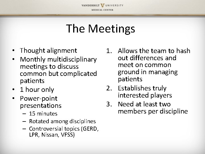 The Meetings • Thought alignment • Monthly multidisciplinary meetings to discuss common but complicated