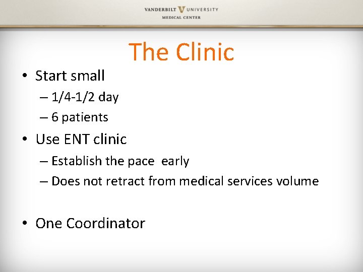  • Start small The Clinic – 1/4 -1/2 day – 6 patients •