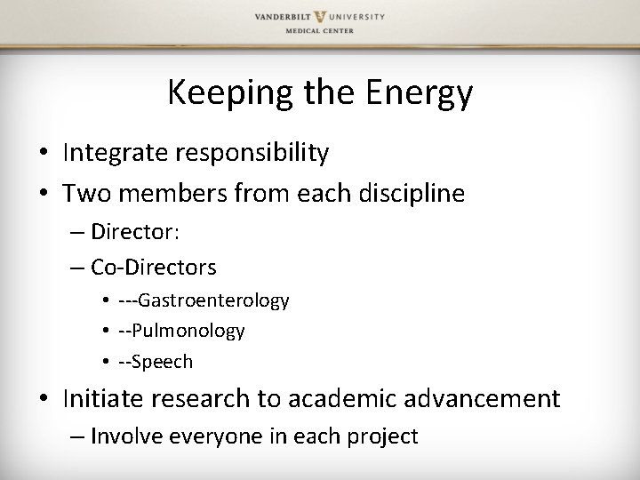 Keeping the Energy • Integrate responsibility • Two members from each discipline – Director: