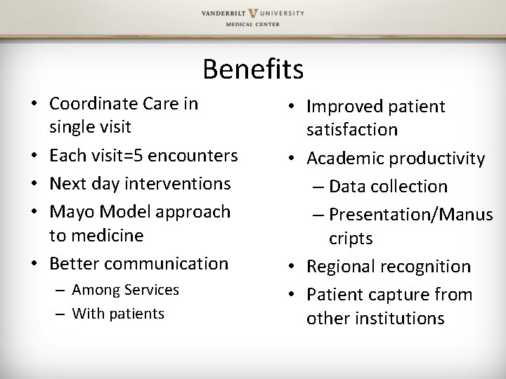 Benefits • Coordinate Care in single visit • Each visit=5 encounters • Next day