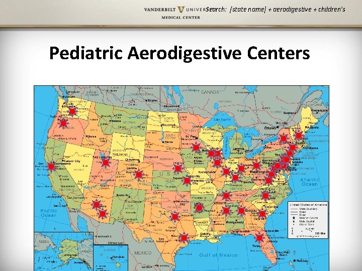 Search: [state name] + aerodigestive + children’s Pediatric Aerodigestive Centers 