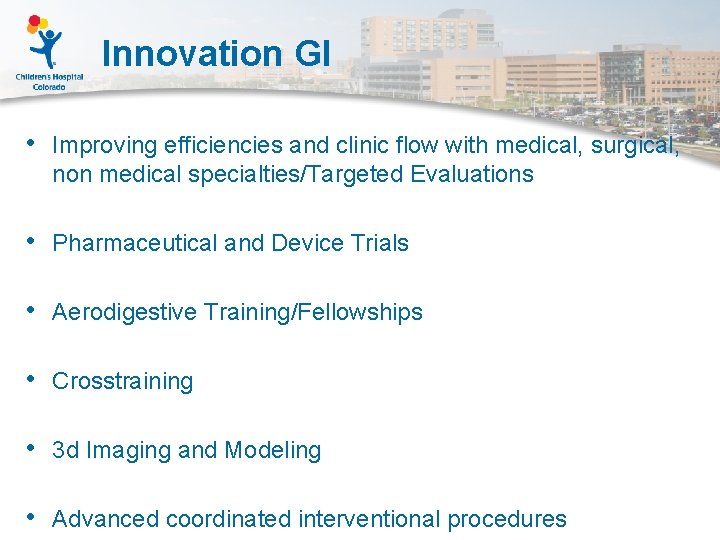 Innovation GI • Improving efficiencies and clinic flow with medical, surgical, non medical specialties/Targeted