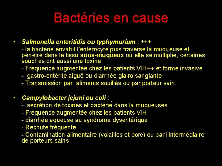 Bactéries en cause • Salmonella enteritidis ou typhymurium : +++ - la bactérie envahit