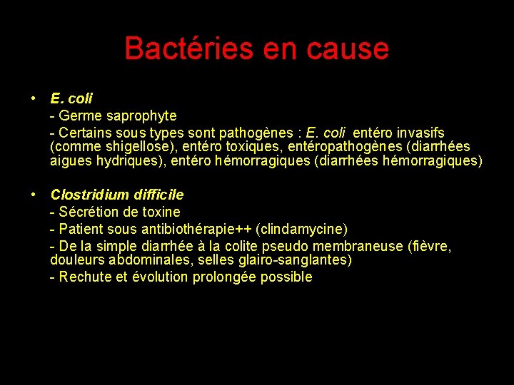 Bactéries en cause • E. coli - Germe saprophyte - Certains sous types sont