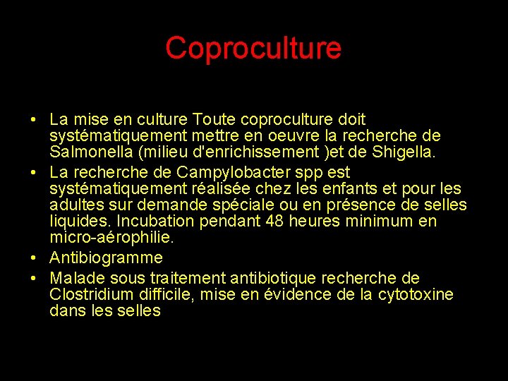 Coproculture • La mise en culture Toute coproculture doit systématiquement mettre en oeuvre la