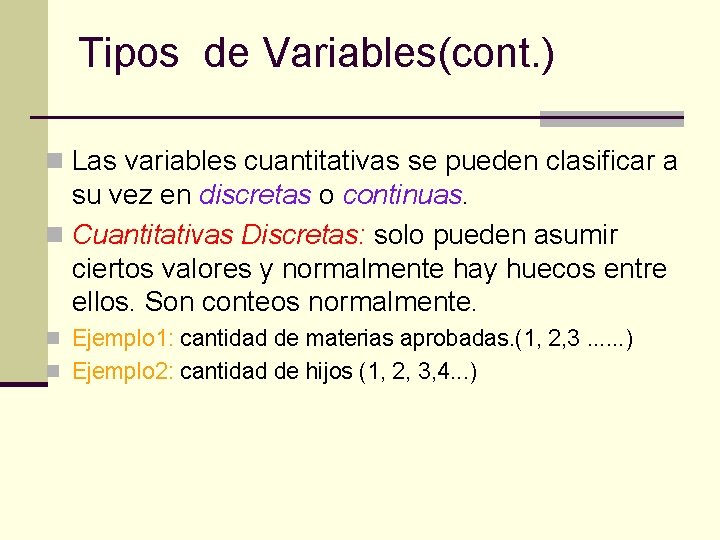 Tipos de Variables(cont. ) n Las variables cuantitativas se pueden clasificar a su vez Tipos de Variables(cont. ) n Las variables cuantitativas se pueden clasificar a su vez