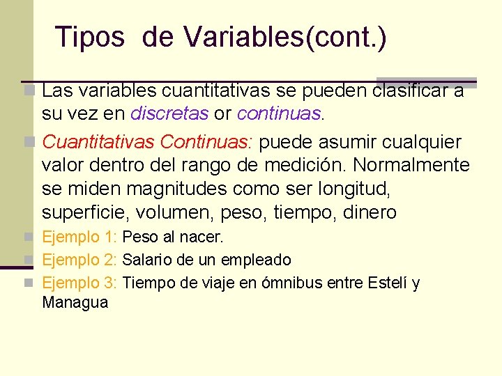 Tipos de Variables(cont. ) n Las variables cuantitativas se pueden clasificar a su vez Tipos de Variables(cont. ) n Las variables cuantitativas se pueden clasificar a su vez