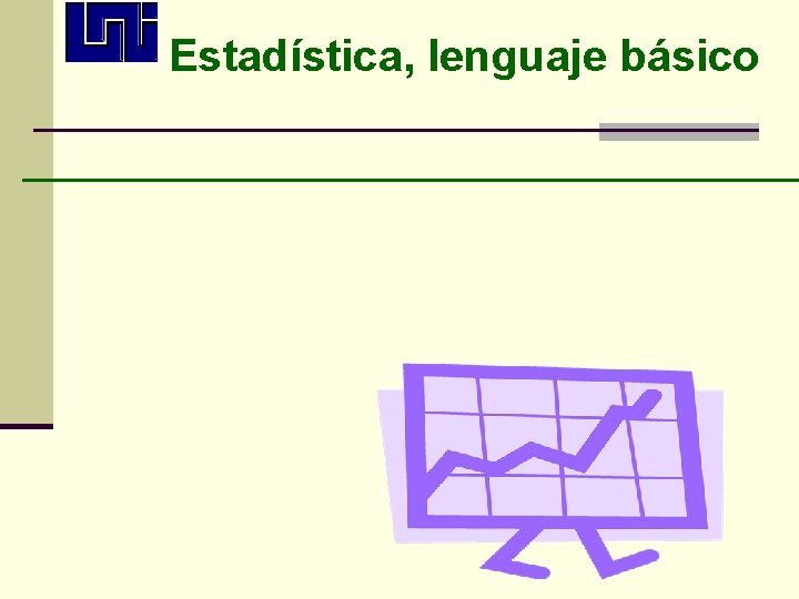 Estadística, lenguaje básico Estadística, lenguaje básico