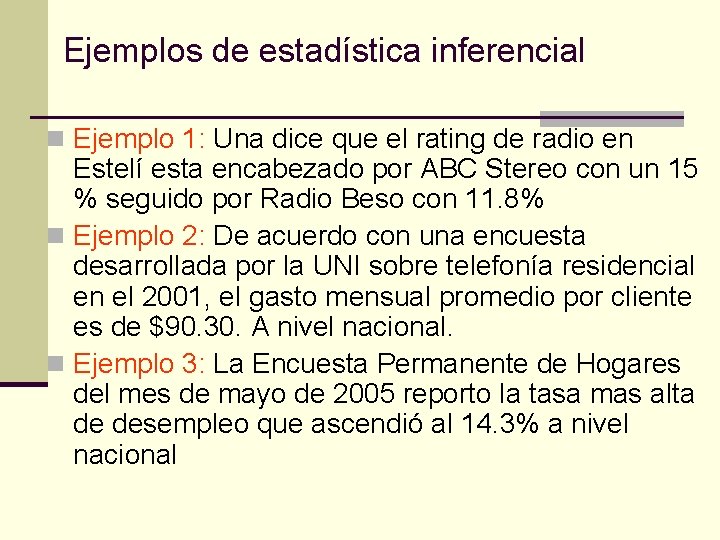 Ejemplos de estadística inferencial n Ejemplo 1: Una dice que el rating de radio Ejemplos de estadística inferencial n Ejemplo 1: Una dice que el rating de radio