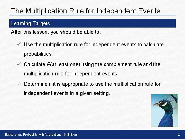 The Multiplication Rule for Independent Events Learning Targets After this lesson, you should be The Multiplication Rule for Independent Events Learning Targets After this lesson, you should be