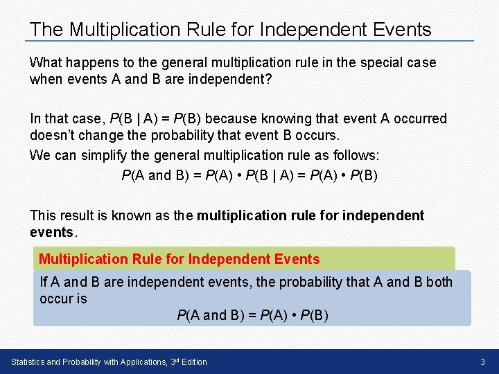 The Multiplication Rule for Independent Events What happens to the general multiplication rule in The Multiplication Rule for Independent Events What happens to the general multiplication rule in