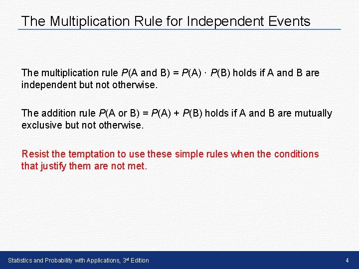 The Multiplication Rule for Independent Events The multiplication rule P(A and B) = P(A) The Multiplication Rule for Independent Events The multiplication rule P(A and B) = P(A)