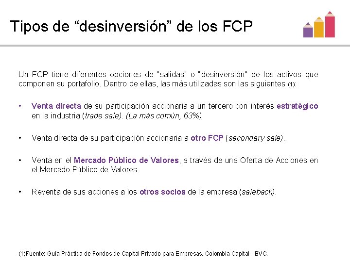Tipos de “desinversión” de los FCP Un FCP tiene diferentes opciones de “salidas” o