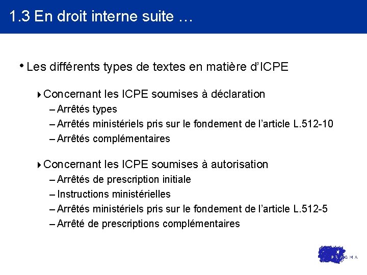 1. 3 En droit interne suite … • Les différents types de textes en