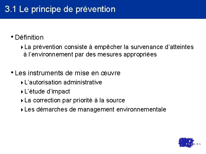 3. 1 Le principe de prévention • Définition 4 La prévention consiste à empêcher