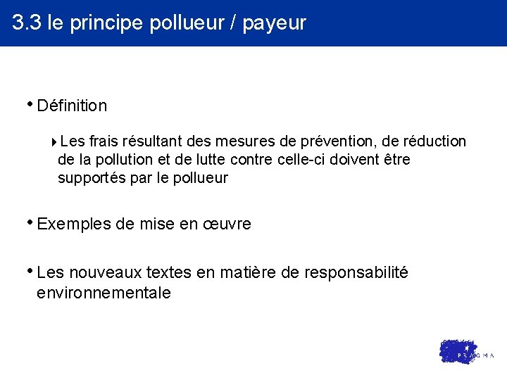 3. 3 le principe pollueur / payeur • Définition 4 Les frais résultant des