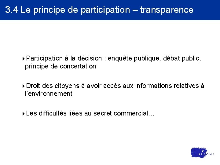3. 4 Le principe de participation – transparence 4 Participation à la décision :