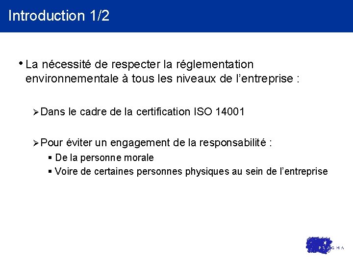 Introduction 1/2 • La nécessité de respecter la réglementation environnementale à tous les niveaux