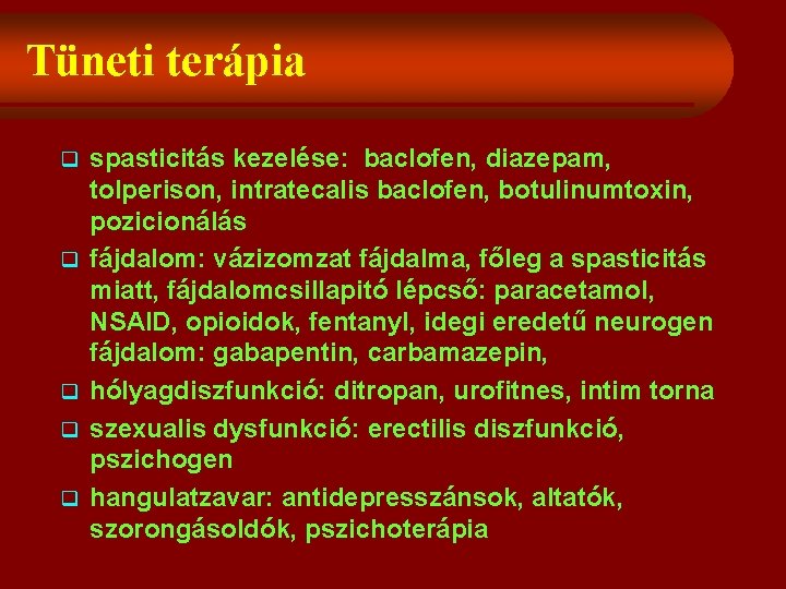 Tüneti terápia q q q spasticitás kezelése: baclofen, diazepam, tolperison, intratecalis baclofen, botulinumtoxin, pozicionálás