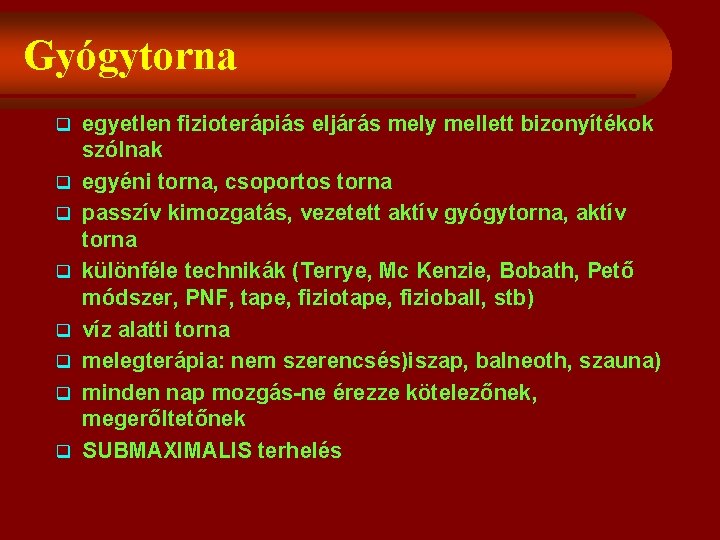 Gyógytorna q q q q egyetlen fizioterápiás eljárás mely mellett bizonyítékok szólnak egyéni torna,