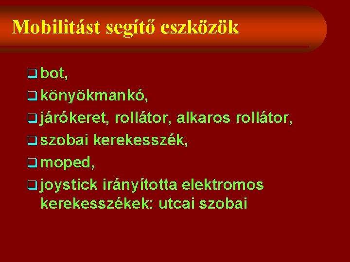 Mobilitást segítő eszközök q bot, q könyökmankó, q járókeret, rollátor, alkaros rollátor, q szobai