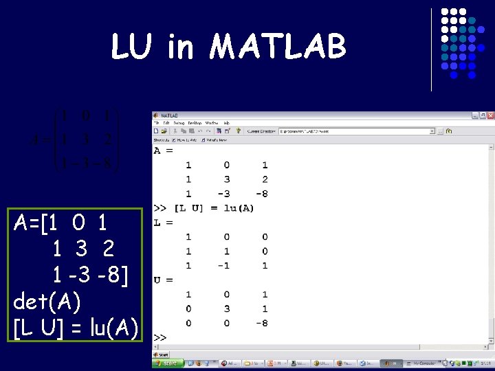 LU in MATLAB A=[1 0 1 1 3 2 1 -3 -8] det(A) [L