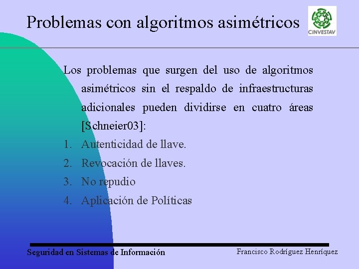 Problemas con algoritmos asimétricos Los problemas que surgen del uso de algoritmos asimétricos sin