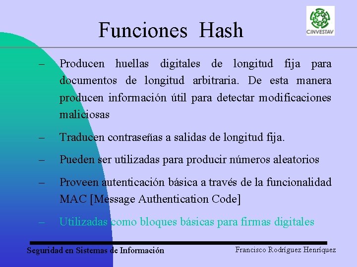 Funciones Hash – Producen huellas digitales de longitud fija para documentos de longitud arbitraria.