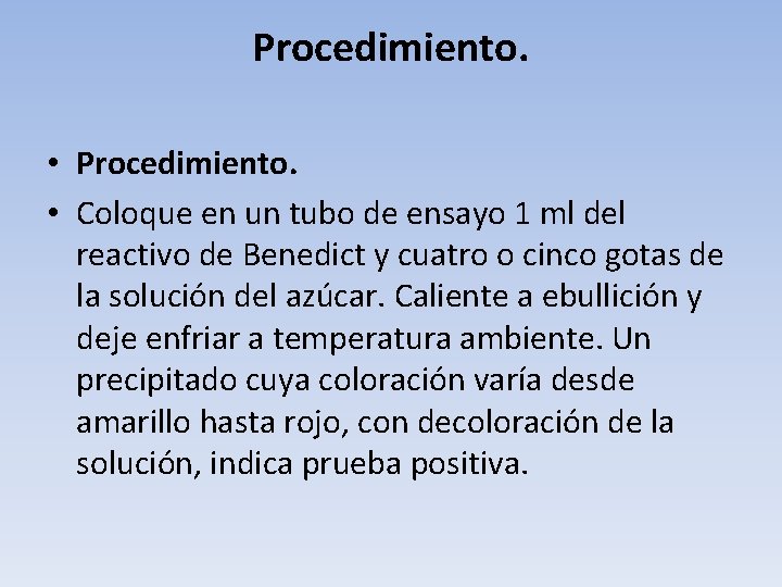 Procedimiento. • Coloque en un tubo de ensayo 1 ml del reactivo de Benedict