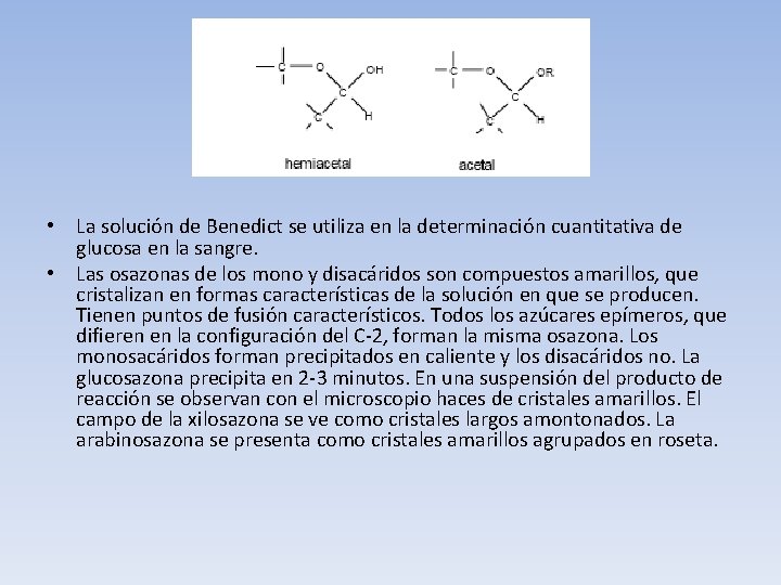  • La solución de Benedict se utiliza en la determinación cuantitativa de glucosa
