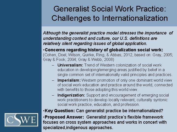 Generalist Social Work Practice: Challenges to Internationalization Although the generalist practice model stresses the