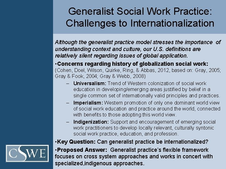 Generalist Social Work Practice: Challenges to Internationalization Although the generalist practice model stresses the