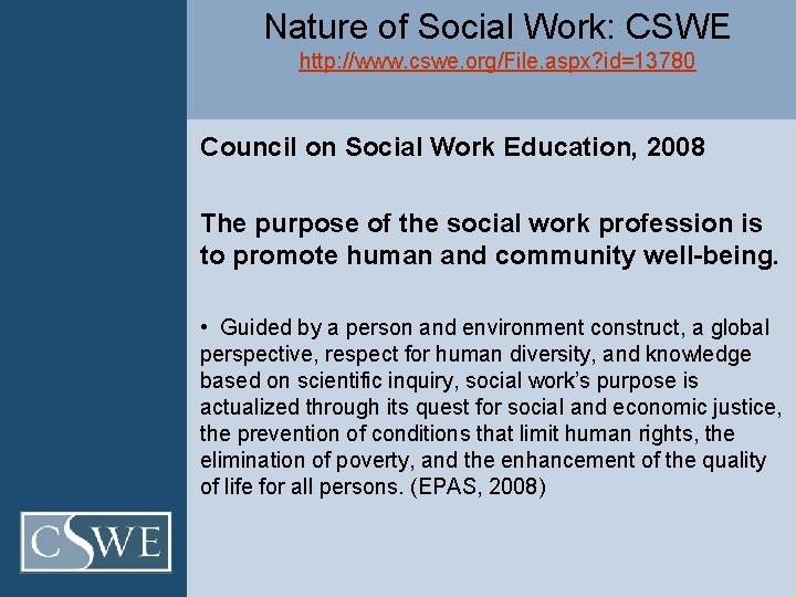 Nature of Social Work: CSWE http: //www. cswe. org/File. aspx? id=13780 Council on Social
